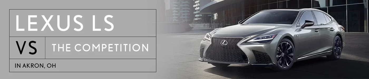 Lexus LS vs Competition - Lexus of Akron Canton