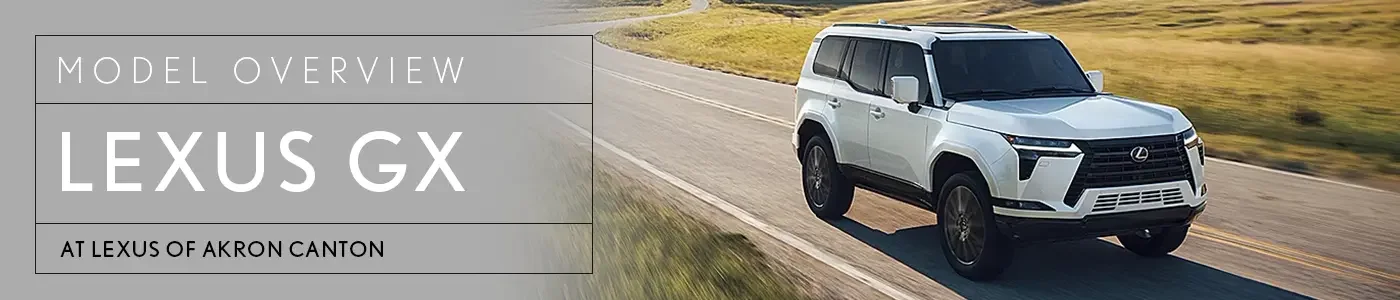 GX Overview - Lexus of Akron-Canton